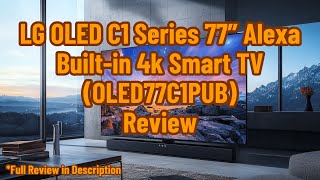 LG OLED C1 Series 77” Alexa Builtin 4k Smart TV OLED77C1PUB Review [upl. by Tracay]