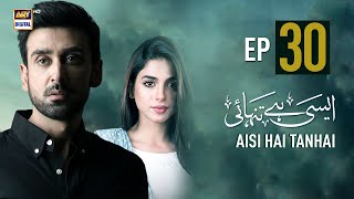 Aisi Hai Tanhai Episode 30  Sonya Hussyn  Sami Khan  ARY Digital [upl. by Blatt]