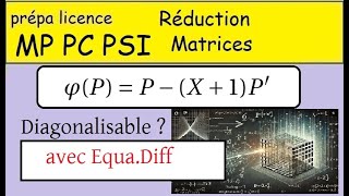 Réduction des endomorphismes PhiPPX1P  Avec Equation différentielle [upl. by Syl]