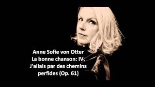 Anne Sofie von Otter The complete quotLa bonne chanson Op 61quot Fauré [upl. by Marvin]