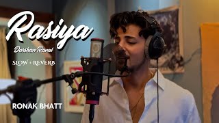 Rasiya Slow Reverb Version By Darshan Raval  Brahmastra  Ranbir Kapoor  Arijit Singh  Pritam [upl. by Weider]