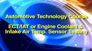 Automotive Technology Course  ECT IAT or Engine Coolant Temp Sensor Testing [upl. by Hatch520]