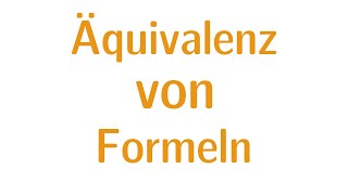 Aussagenlogik 6  Äquivalenz von Formeln [upl. by Ynneb]