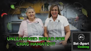 SetApart Cooking  Unleavened Bread for Chag haMatzot [upl. by Philine]