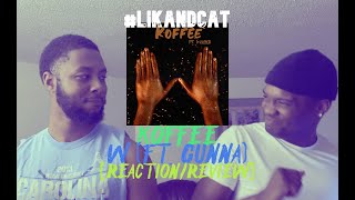 KOFFEE  W FT GUNNA  REACTIONREVIEW  LIKANDCAT [upl. by Selin594]