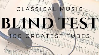 🎵 BLIND TEST  THE 100 GREATEST MASTERPIECES OF CLASSICAL MUSIC [upl. by Eaned]