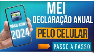 MEI DECLARAÇÃO ANUAL 2024  PELO CELULAR  PASSO A PASSO  DE GRAÇA [upl. by Findley]