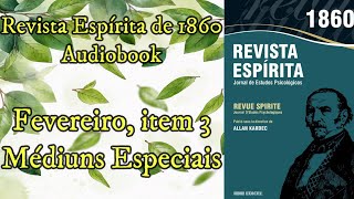 Médiuns Especiais  Fevereiro item 3  Revista Espírita de 1860  Audiobook [upl. by Adlin]