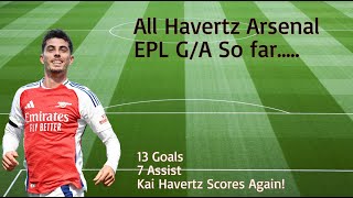 Havertzs Arsenal Goal and Assist Masterclass All EPL GA 20232024 [upl. by Rehposirhc]