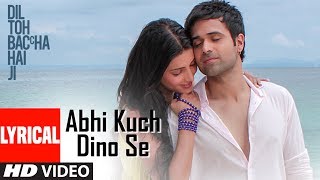 Abhi Kuch Dino Se Lyrical Video  Dil Toh Baccha Hai Ji  Emraan hashmi Ajay Devgn [upl. by Andromede625]