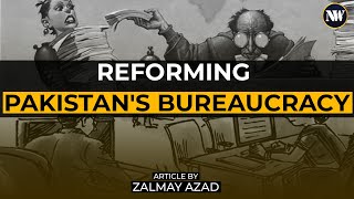 Why Do Civil Service Reforms In Pakistan Fail  Reforming Pakistans Bureaucracy  Pakistan [upl. by Nivrag650]