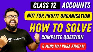 🔥 Not for Profit organisation class 12 How to solve Complete Question NPO Gaurav Jain [upl. by Leaj]