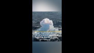 Huge explosion in Ukraine amid reports of ‘9000kg bomb’  AJ shorts [upl. by Arihat]