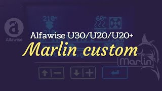 Marlin Custom sur les Alfawise U30U20U20 [upl. by Akinod561]