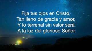 Fija tus ojos en Cristo  Himno Cristiano [upl. by Witcher44]