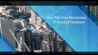 New Tax Year Resolution 8 Deed of Variation [upl. by Sitoiyanap]