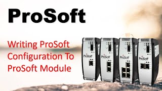 How To Write ProSoft Configuration To ProSoft Module [upl. by Allx]