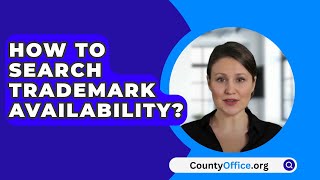 How To Search Trademark Availability  CountyOfficeorg [upl. by Leontina]