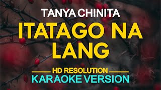 ITATAGO NA LANG  Tanya Chinita KARAOKE Version [upl. by Colinson]