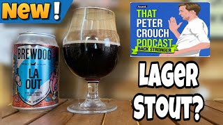 NEW Brewdog  LAOUT  La out  Lager Stout  thatpetercrouchpodcast BrewDogOfficial [upl. by Lesna]