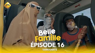 Série  Belle Famille  Tamkharite  Épisode 16 [upl. by Aserret442]