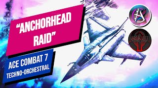 Anchorhead Raid TechnoOrchestral Cover  Alyx G  ACE COMBAT 7  Yusuke Yamauchi [upl. by Lohrman]