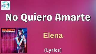 Elena  No Quiero Amarte LetraLyrics [upl. by Laing]