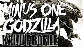 Godzilla Godzilla Minus One ｜ KAIJU PROFILE 【wikizillaorg】 [upl. by Napas]