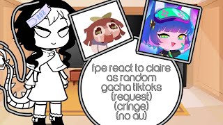 fpe react to claire as random gacha tiktoks pt1 request cringe no au short vid copyright [upl. by Oinotnaesoj]