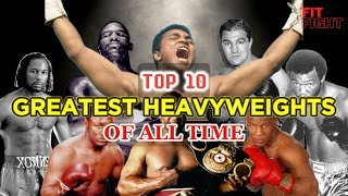 Top 10 Greatest Heavyweights Of All Time Part 1 [upl. by Walling]