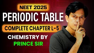 PERIODIC TABLE Class 11th  Full Chapter Revision For NEET 2025 L5  Prince sir [upl. by Enihpets]