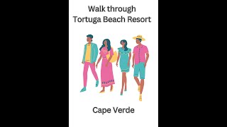 Cape Verde Tortuga Beach Resort Walkthrough July 2024 [upl. by Swagerty]