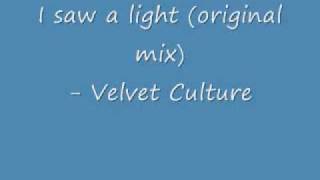 I saw a light original mix  Velvet Culture [upl. by Eterg143]