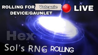 Rolling in Sols Rng for Volcanic Device PART 41 🔴LIVE [upl. by Colpin]