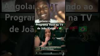 ANGOLANO REAGINDO AO PROGRAMA VOCÊ NA TV DE JOÃO KLEBER 🇦🇴🇧🇷 angola vocenatv joaoklebershow [upl. by Deirdra]