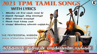 2023 TPM Tamil Songs  With lyrics Chennai Annual Convention Songs  The Pentecostal Mission  CPM [upl. by Ennazus]