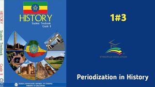 Ethiopian Grade 11 History 13 Periodization in History [upl. by Navannod]