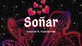 Soñar  Danntik ft Yoss Bones  Letra [upl. by Zetram]