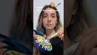 ASMR POV Youre my Canvas 🎨  Painting U  Real Camera Touching Brushing  No Talking asmr shorts [upl. by Alta]