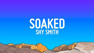 Shy Smith  Soaked Lyrics [upl. by Telford374]