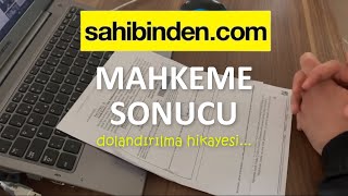 Sahibindencom Dolandırılma Mahkeme Sonucu [upl. by Camden]