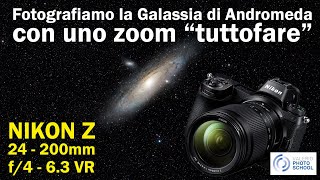 Fotografiamo la Galassia di Andromeda con uno Zoom tuttofare il Nikon Z 24200mm f463 VR [upl. by Retla584]