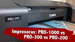 Comparativa Canon imagePrograf PRO1000 vs PRO300 vs Pixma PRO200 [upl. by Kcirdled]