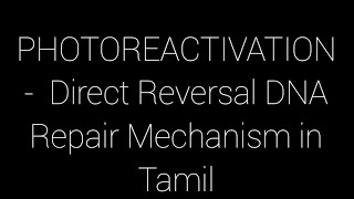 Photoreactivation  Direct Reversal Mechanism in Tamil [upl. by Kcirej144]