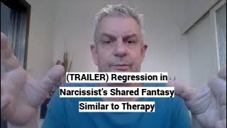 TRAILER Regression in Narcissist’s Shared Fantasy Similar to Therapy [upl. by Irehj]