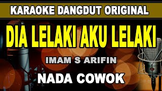 DIA LELAKI AKU LELAKI  Imam S Arifin Karaoke dangdut [upl. by Ellierim]