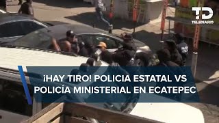 Reportan enfrentamiento en Ecatepec entre policías estatales y ministeriales [upl. by Trembly]