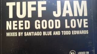 TUFF JAM  NEED GOOD LOVE [upl. by Reyna]