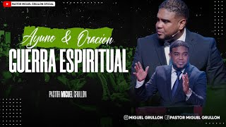 AYUNO Y ORACION GUERRA ESPIRITUAL PASTOR MIGUEL GRULLON 2023 [upl. by Josh]