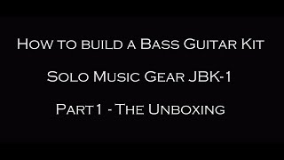 Solo Music Gear Bass Kit Build  Part 1 The Unboxing Video [upl. by Hy]